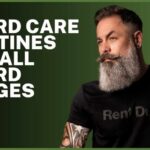 Beard Care Routines for all beard stages and lengths