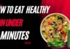 How To Eat Healthy in under 5 minutes