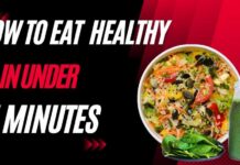 How To Eat Healthy in under 5 minutes