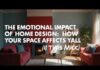 The Emotional Impact of Home Design: How Your Space Affects Your Mind