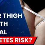 Study Finds Thigh Length Home Test Can Identify Diabetes and Prediabetes Risk