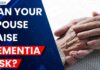 Spouses May Raise Dementia Risk by Up to 70%: Study